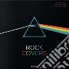 Rock covers. 750 album covers that made history. Ediz. inglese, francese e tedesca libro
