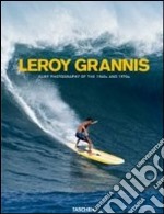 LeRoy Grannis. Surf Photography of the 1960s and 1970s. Ediz. italiana, spagnola e portoghese libro