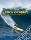 LeRoy Grannis. Surf Photography of the 1960s and 1970s. Ediz. italiana, spagnola e portoghese libro