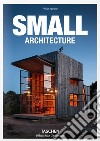 Small architecture. Ediz. inglese, francese e tedesca libro