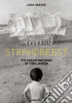 Strandbeest. The dream machines of Theo Jansen. Ediz. inglese, francese, tedesco libro