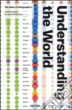 Understanding the world. The atlas of infographics. Ediz. inglese, francese e tedesca libro