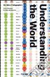 Understanding the world. The atlas of infographics. Ediz. inglese, francese e tedesca libro