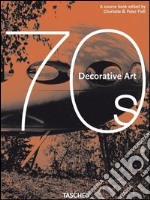 Decorative art 70's. Ediz. italiana, spagnola e portoghese libro