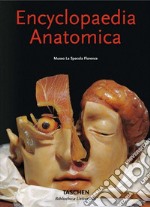 Encyclopaedia anatomica. Ediz. inglese, francese e tedesca