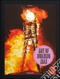 Art of burning man. Ediz. inglese, francese e tedesca libro
