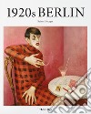 1920s Berlin. Ediz. illustrata libro
