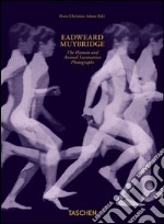 Eadweard Muybridge. The human and animal locomotion photographs. Ediz. inglese, francese e tedesca libro