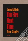 James Baldwin. Steve Schapiro. The fire next time libro