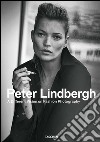 Peter Lindbergh. A different vision on fashion photography. Catalogo della mostra (Rotterdam, 10 settembre 2016-12 febbraio 2017). Ediz. inglese, francese e tedesca libro