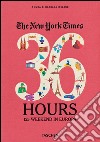 The New York Times. 36 hours. 125 weekends in Europe. Ediz. italiana libro di Ireland B. (cur.)