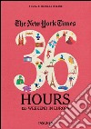 The New York Times. 36 hours. 125 weekends in Europe. Ediz. italiana libro