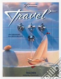 20th century travel. Ediz. inglese, francese e tedesca libro