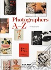 Photographers A-Z. Ediz. illustrata libro