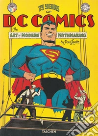 75 years of DC comics. The art of modern mythmaking libro