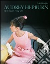 Audrey Hepburn. Photographs 1953-1966. Ediz. italiana, portoghese e spagnola libro di Willoughby Bob