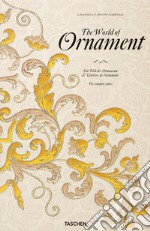 The world of ornament. Ediz. inglese, francese e tedesca libro