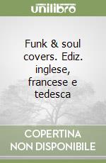 Funk & soul covers. Ediz. inglese, francese e tedesca libro