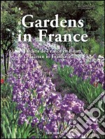 Gardens in France. Ediz. inglese, francese, tedesca libro