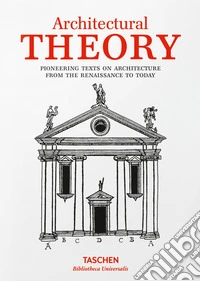 Architectural theory. Pioneering texts on architecture from the Renaissance to today. Ediz. inglese libro