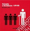 Oriente e occidente. Ediz. italiana, inglese e cinese libro