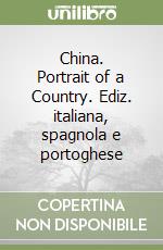 China. Portrait of a Country. Ediz. italiana, spagnola e portoghese