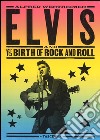 Elvis and the birth of rock and roll. Ediz. inglese, tedesca e francese libro