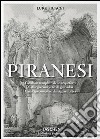 Piranesi. Catalogo completo delle Acqueforti. Ediz. italiana, spagnola e portoghese libro di Ficacci Luigi