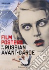 Film posters of the Russian avant-garde. Ediz. inglese, francese e tedesca libro