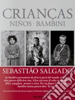 Sebastião Salgado. Crianças. Ediz. italiana, spagnola e portoghese