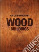 100 contemporary wood buildings. Ediz. inglese, francese e tedesca libro