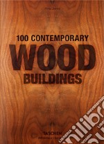 100 contemporary wood buildings. Ediz. italiana, portoghese e spagnola libro