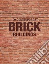 100 Contemporary brick buildings. Ediz. inglese, francese e tedesca libro