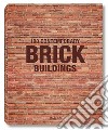 100 contemporary brick buildings. Ediz. italiana, spagnola e portoghese libro