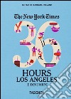 NYT. 36 hours. Los Angeles e dintorni libro di Ireland Barbara