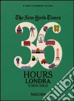 The New York Times. 36 hours. Londra e non solo libro