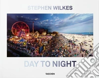 Stephen Wilkes. Day to night. Ediz. inglese, francese e tedesca libro