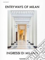 Entryways of Milan-Ingressi di Milano. Ediz. bilingue libro