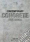 Contemporary concrete buildings. Ediz. inglese, francese e tedesca libro