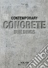 Contemporary concrete buildings. Ediz. inglese, italiana, spagnola e portoghese libro