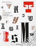 Type. A visual history of typefaces & graphic styles (1628-1938). Ediz. inglese, francese e tedesca libro