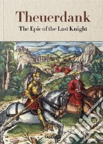 Theuerdank. The epic of the last knight libro