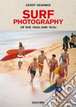 Leory Grannis. Surf photography of the 1960s and 1970s. Ediz. inglese, francese e tedesca libro