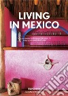 Living in Mexico. Ediz. italiana, spagnola e portoghese libro di Stoeltie Barbara Stoeltie René Taschen A. (cur.)