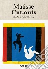 Matisse. Cut-outs. Ediz. a colori libro