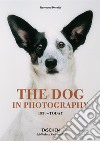 The dog in photography 1839-today. Ediz. inglese, francese e tedesca libro