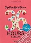 NYT. 36 hours. 125 weekend in Europa libro di Ireland B. (cur.)