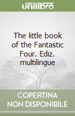 The little book of the Fantastic Four. Ediz. multilingue libro