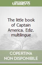 The little book of Captain America. Ediz. multilingue libro