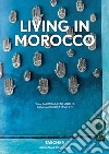 Living in Morocco. Ediz. italiana, spagnola e portoghese libro di Stoeltie Barbara Stoeltie René Taschen A. (cur.)